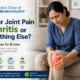 Is Your Joint Pain Arthritis or Something Else? Here's How to Know